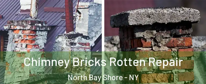  Chimney Bricks Rotten Repair North Bay Shore - NY
