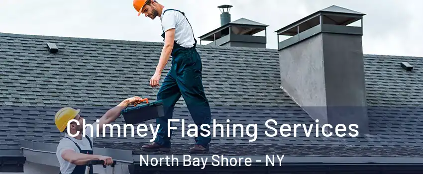  Chimney Flashing Services North Bay Shore - NY