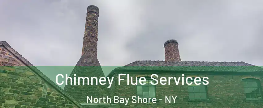  Chimney Flue Services North Bay Shore - NY