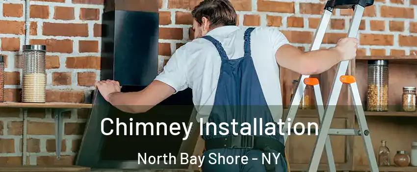  Chimney Installation North Bay Shore - NY