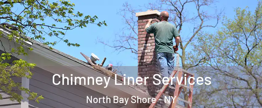  Chimney Liner Services North Bay Shore - NY
