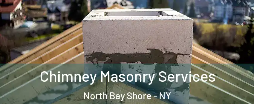  Chimney Masonry Services North Bay Shore - NY