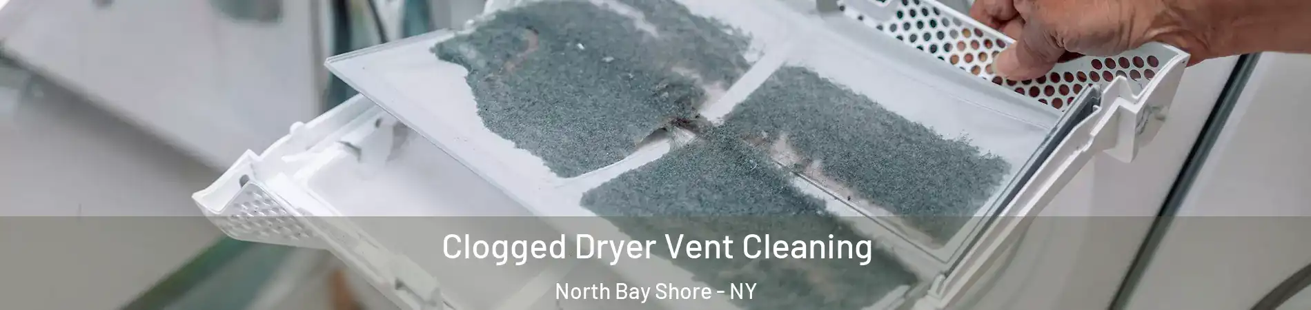  Clogged Dryer Vent Cleaning North Bay Shore - NY
