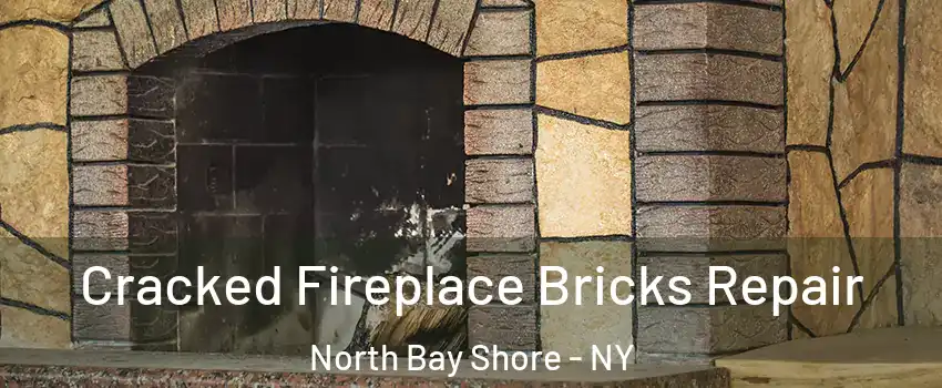  Cracked Fireplace Bricks Repair North Bay Shore - NY