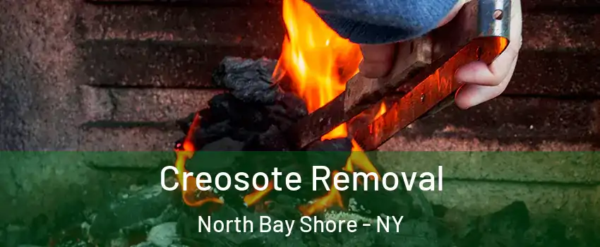 Creosote Removal North Bay Shore - NY