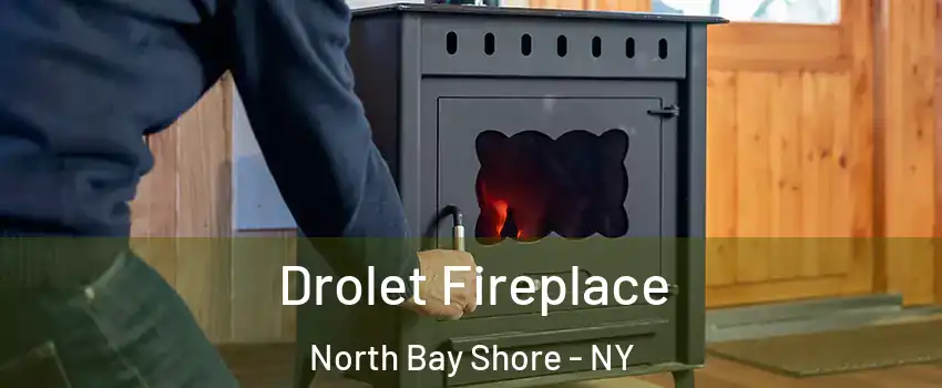  Drolet Fireplace North Bay Shore - NY