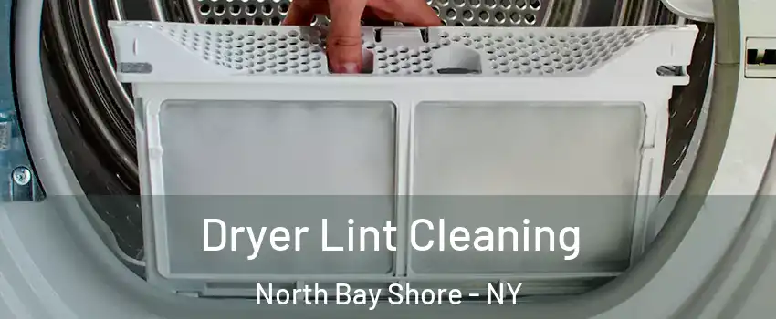  Dryer Lint Cleaning North Bay Shore - NY