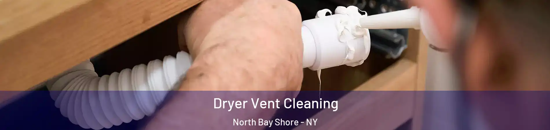  Dryer Vent Cleaning North Bay Shore - NY