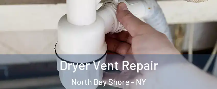  Dryer Vent Repair North Bay Shore - NY