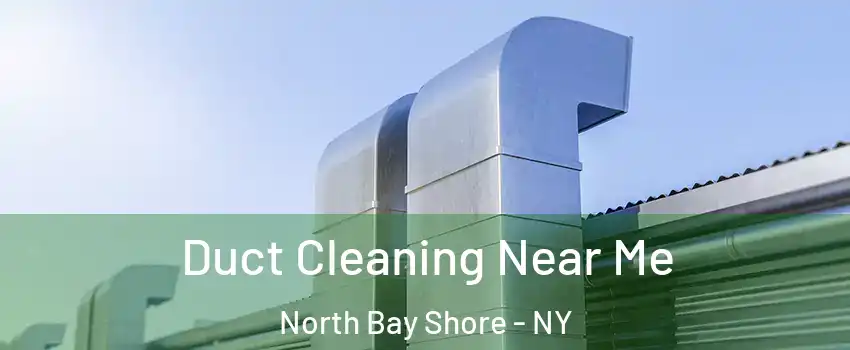  Duct Cleaning Near Me North Bay Shore - NY