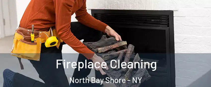  Fireplace Cleaning North Bay Shore - NY