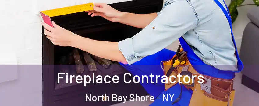  Fireplace Contractors North Bay Shore - NY