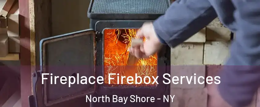  Fireplace Firebox Services North Bay Shore - NY