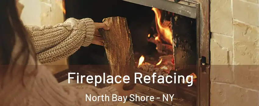  Fireplace Refacing North Bay Shore - NY