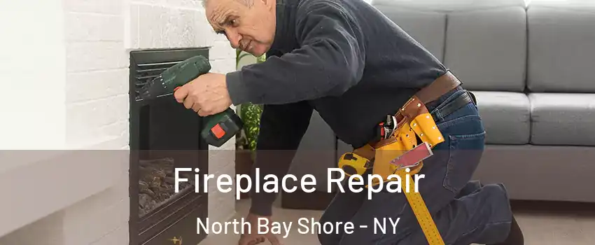  Fireplace Repair North Bay Shore - NY
