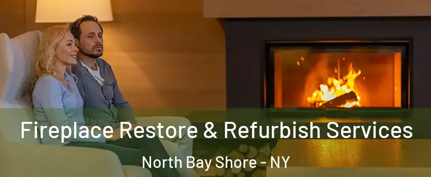  Fireplace Restore & Refurbish Services North Bay Shore - NY