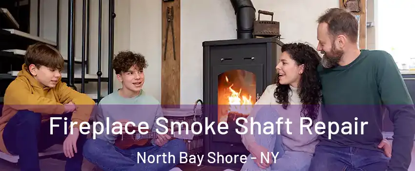  Fireplace Smoke Shaft Repair North Bay Shore - NY