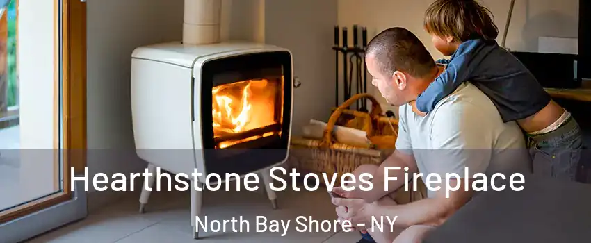  Hearthstone Stoves Fireplace North Bay Shore - NY