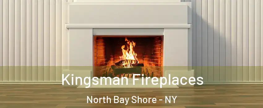  Kingsman Fireplaces North Bay Shore - NY