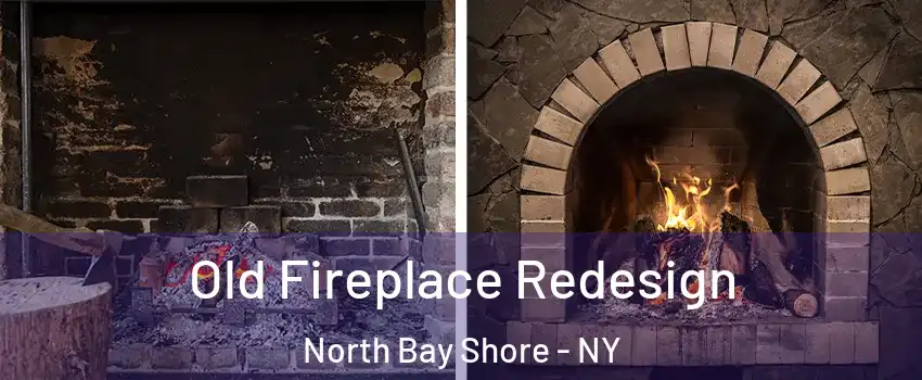  Old Fireplace Redesign North Bay Shore - NY