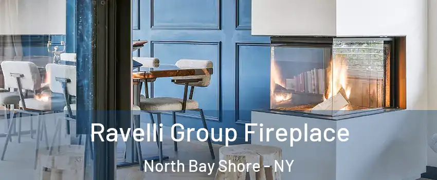  Ravelli Group Fireplace North Bay Shore - NY