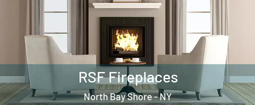  RSF Fireplaces North Bay Shore - NY