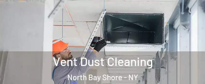  Vent Dust Cleaning North Bay Shore - NY