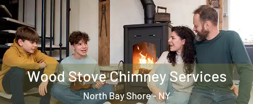 Wood Stove Chimney Services North Bay Shore - NY
