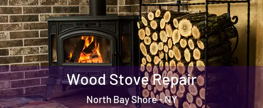  Wood Stove Repair North Bay Shore - NY